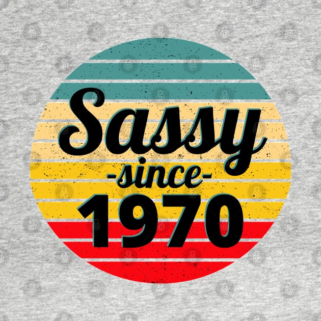 Sassy Since 1970 by Hello Sunshine